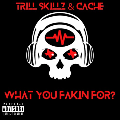 What You Fakin For? ft. Cache | Boomplay Music