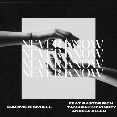 Never Know ft. Pastor Rich, Angela Allen & Tamarah McKinney