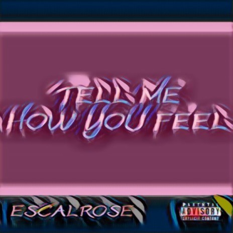 Tell Me How You Feel | Boomplay Music