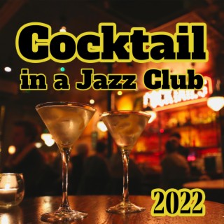 Cocktail in a Jazz Club 2022: Smooth Jazz Bar Collection, The Best Piano & Guitar Session, Jazz Restaurant Music, Cocktail Party Sexy Music, Romantic Dinner & Intimate Moments, Background Music