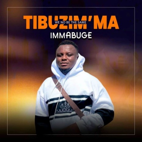 Tibuzim'ma (We no be the same) | Boomplay Music