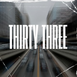 Thirty Three