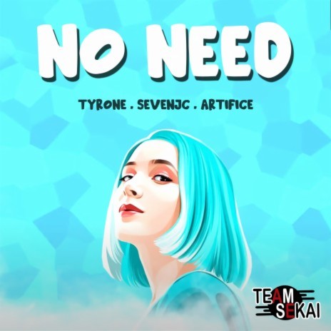 No Need ft. SevenJC, Tyrone & Artifice | Boomplay Music