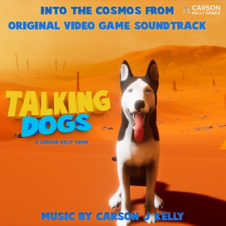 Into The Cosmos (From Talking Dogs) ft. Carson Kelly Games | Boomplay Music