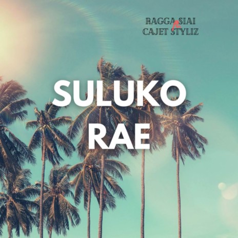 Suluko Rae ft. Cajet Styliz | Boomplay Music