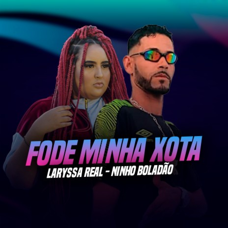 Fode Minha Xota ft. Ninho Boladão | Boomplay Music