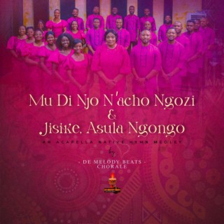 Mu Di Njo N'acho Ngozi _ Jisike Asula Ngongo