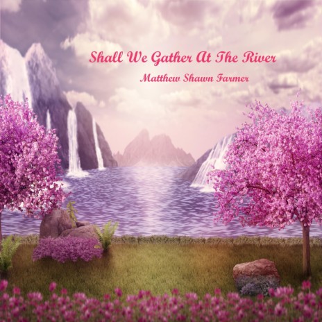 Shall We Gather at the River | Boomplay Music