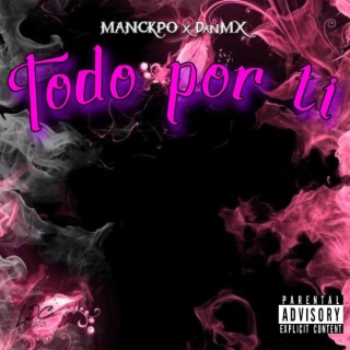 Todo Por Ti ft. DanMX lyrics | Boomplay Music