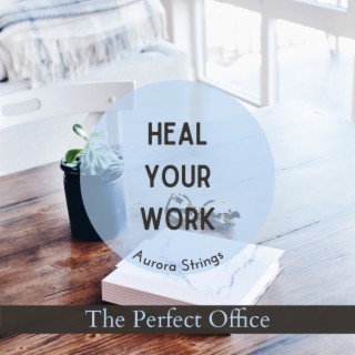 Heal Your Work - The Perfect Office