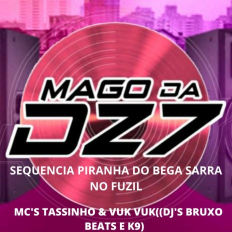 SEQUENCIA PIRANHA DO BEGA SARRA NO FUZIL ft. DJ BRUXO BEATS & MC THASSINHO | Boomplay Music