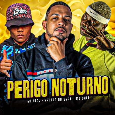 Perigo Noturno ft. Eo Niel & MC Saci | Boomplay Music