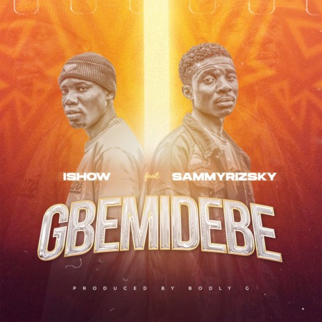 Gbemidebe ft. Sammyrisky | Boomplay Music