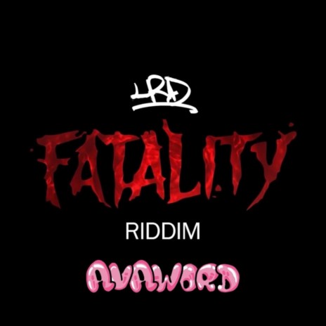 Fatality Riddim VIII ft. Avaword
