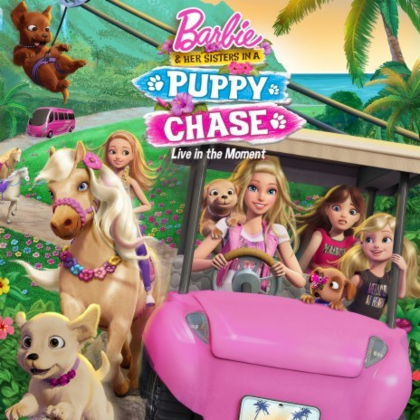 Live in the Moment (from “Barbie & Her Sisters in The Great Puppy Chase”) [single] ft. Chelsea & Mattel | Boomplay Music