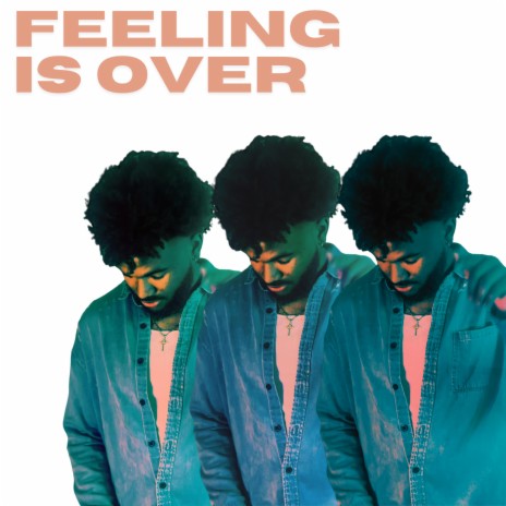 Feeling Is Over | Boomplay Music