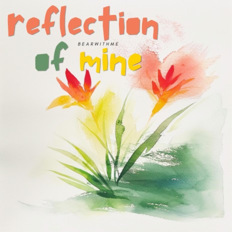 reflection of mine | Boomplay Music