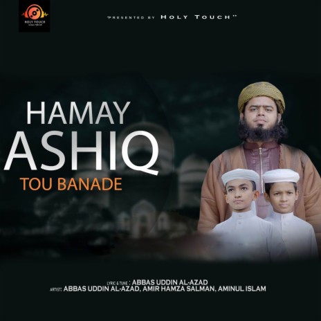Hamay Ashiq Tu Banade ft. Amir Hamza Salman & Aminul Islam | Boomplay Music
