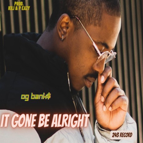 IT GONE BE ALRIGHT | Boomplay Music