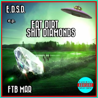 Eat Dirt Shit Diamonds