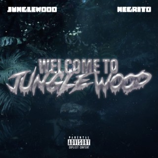 NEGRITO x JungleWood (Welcome To JungleWood)