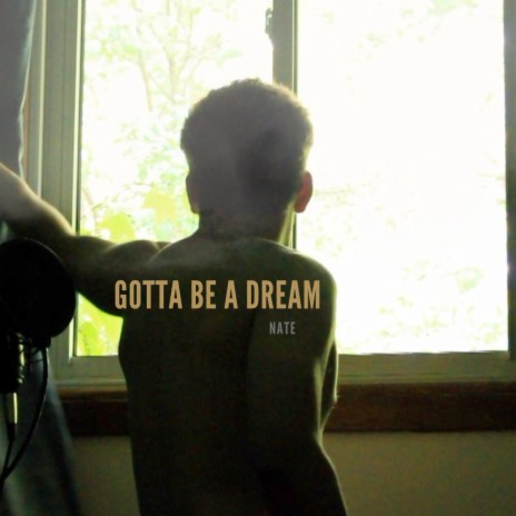 Gotta Be A Dream | Boomplay Music