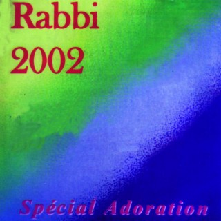 RABBI 2002 (Spécial Adoration)