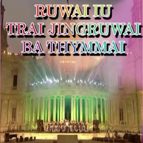 RUWAI IU TRAI JINGRUWAI BA THYMMAI | Boomplay Music