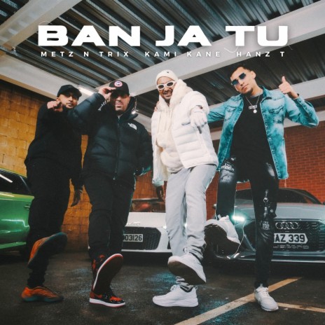 Ban Ja Tu ft. Kami Kane & Hanz T | Boomplay Music