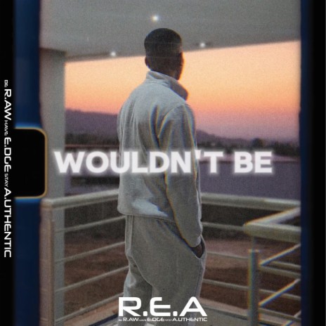 WOULDN'T BE | Boomplay Music