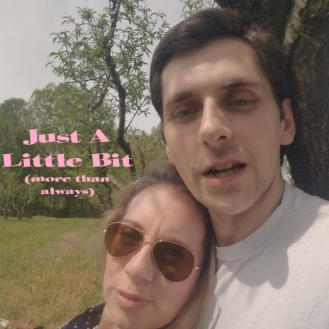 Just A Little Bit (more than always) | Boomplay Music