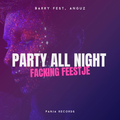 Party All Night (Facking Feestje) ft. ANGUZ | Boomplay Music