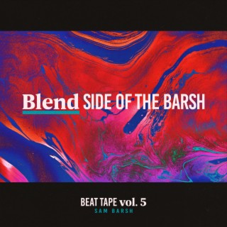 Beat Tape, Vol. 5: Blend Side of the Barsh