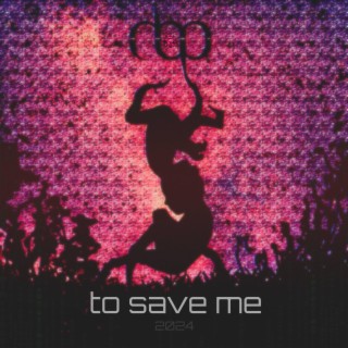 To Save Me (2024 Special Version)