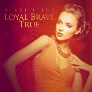 Loyal Brave True