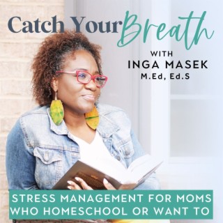 CATCH YOUR BREATH with Inga - Homeschool Moms | Manage Stress | Beat Burnout I Holistic Wellbeing I