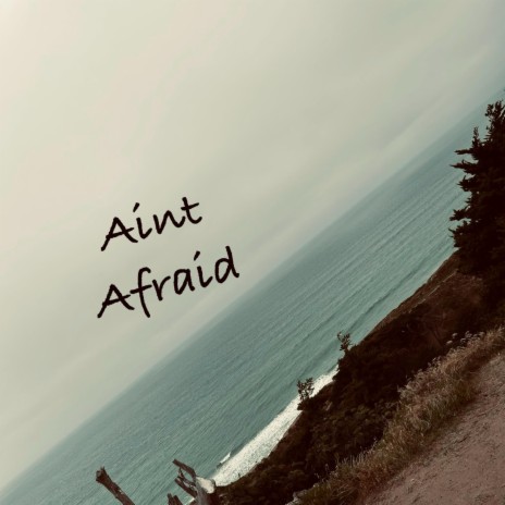 Ain’t Afraid | Boomplay Music