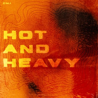 Hot and Heavy