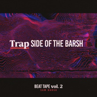 Beat Tape, Vol. 2: Trap Side of the Barsh