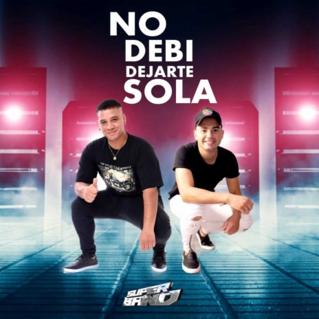 No Debí Dejarte Sola | Boomplay Music