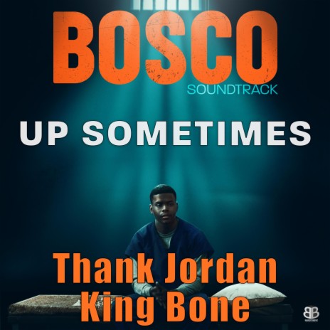 Up Sometimes ft. King Bone & Bosco Soundtrack | Boomplay Music