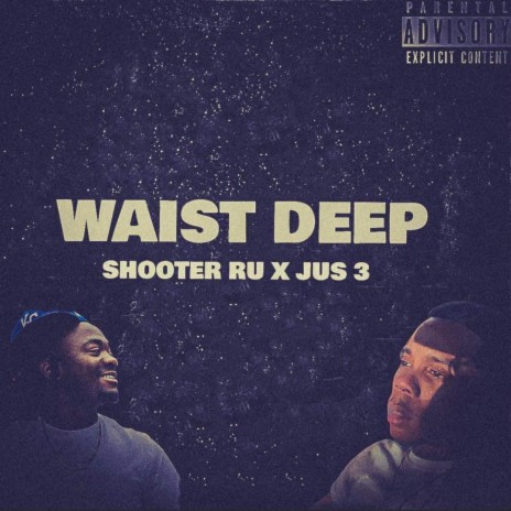 Waist Deep ft. Jus 3 | Boomplay Music