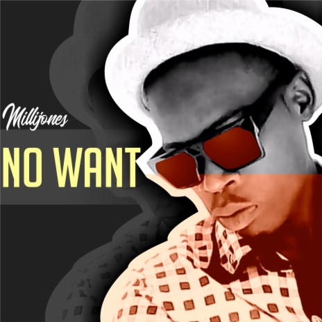 No Want | Boomplay Music