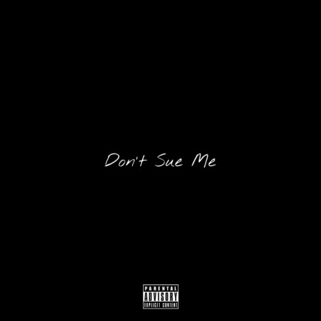 Dont Sue Me | Boomplay Music