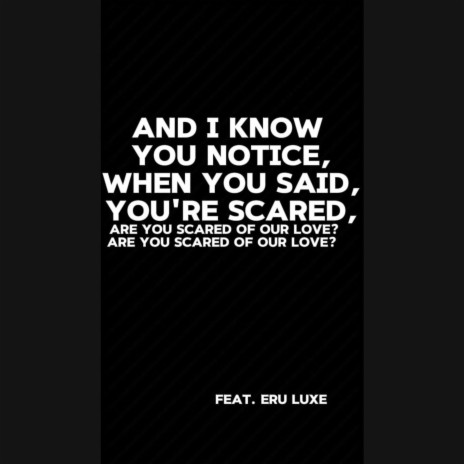 Are you scared of our love? ft. Eru Luxe | Boomplay Music