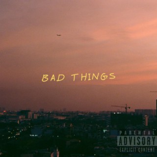 Bad things