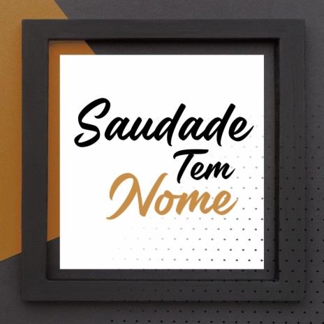 Saudade Tem Nome | Boomplay Music