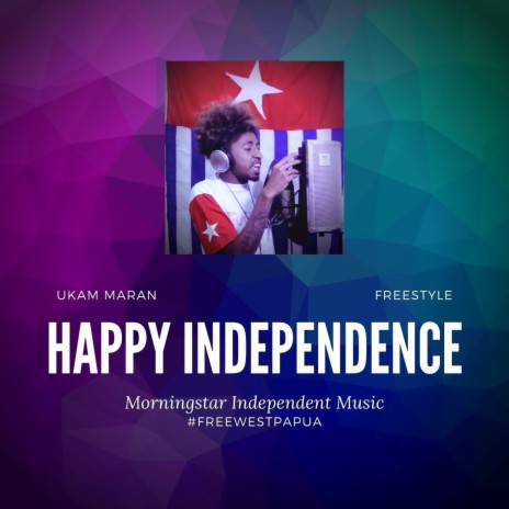 Happy Independence: Free West Papua (Freestyle) | Boomplay Music