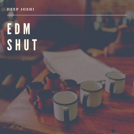 EDM Shut | Boomplay Music
