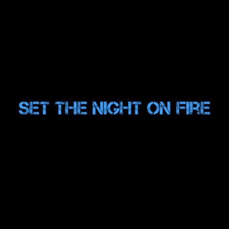 Set the Night on Fire | Boomplay Music